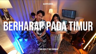 Clara Riva, Rafi Durman - Berharap Pada Timur (Live Session) | Sleep Cover