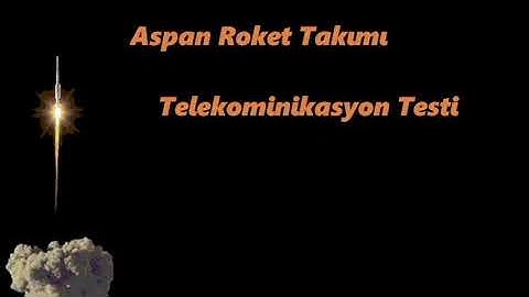 TELEKOMİNAKASYON TESTİ ASPAN ROKET TAKIMI