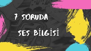 7 Zor Soruyla Ses Bi̇lgi̇si̇