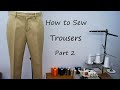How to sew Trousers  Part 2