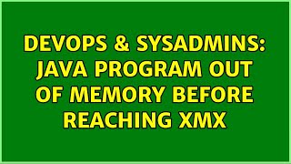 DevOps & SysAdmins: java program out of memory before reaching xmx (3 Solutions!!)