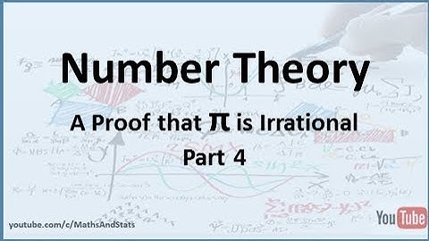 Number Theory: Proof of the Irrationality of PI - Part 4