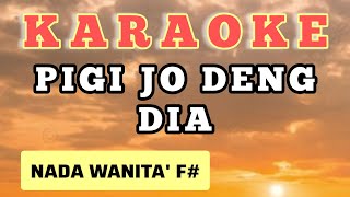 PIGI JO DENG DIA#KARAOKE#pop manado