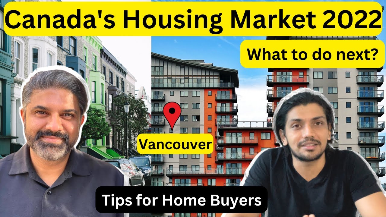 Overview of Canada's Housing Market 2022 | Vancouver's Real Estate
