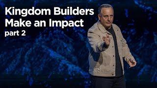 Kingdom Builders Make an Impact part 2