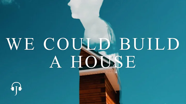 WE COULD BUILD A HOUSE (Acoustic - Original Song)