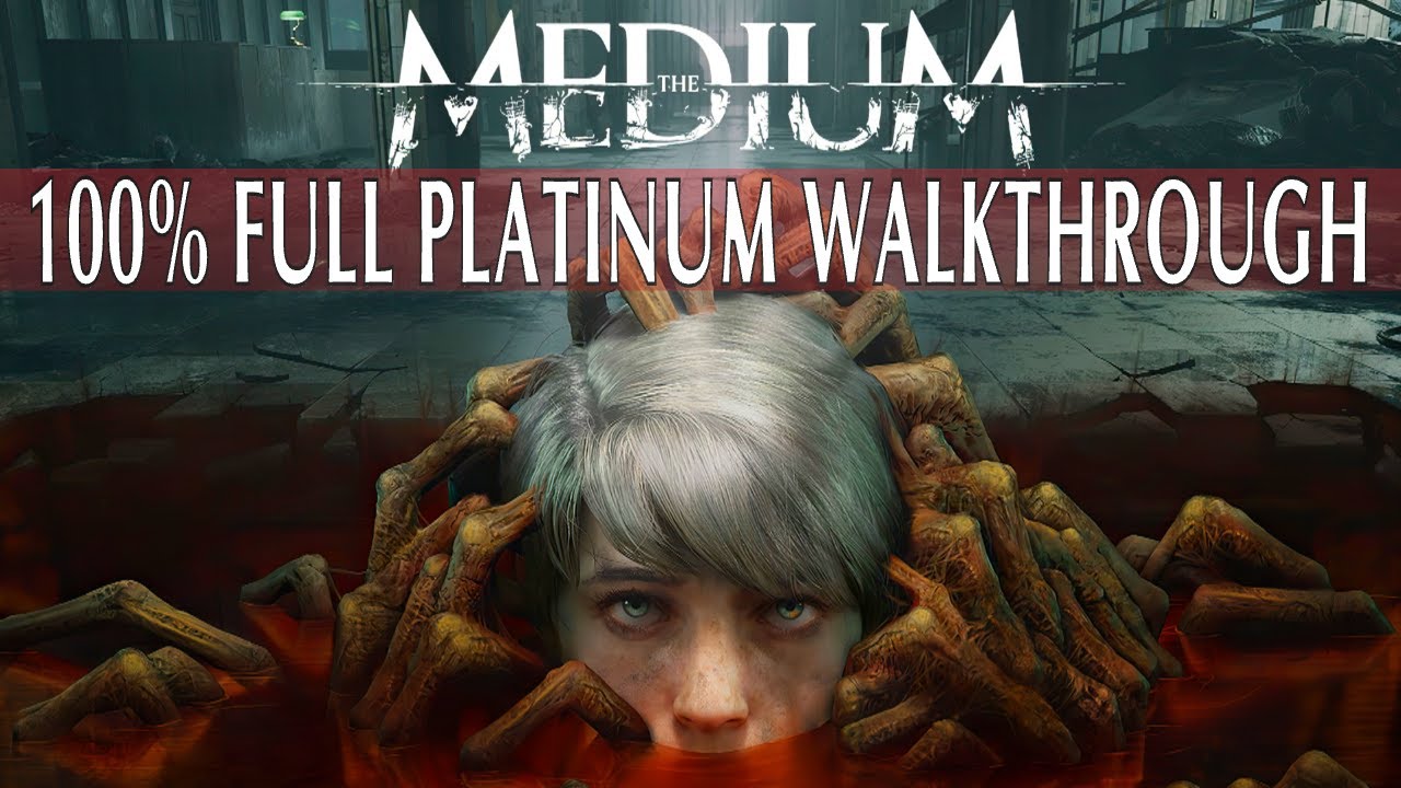 The Medium 100% Full Platinum Walkthrough