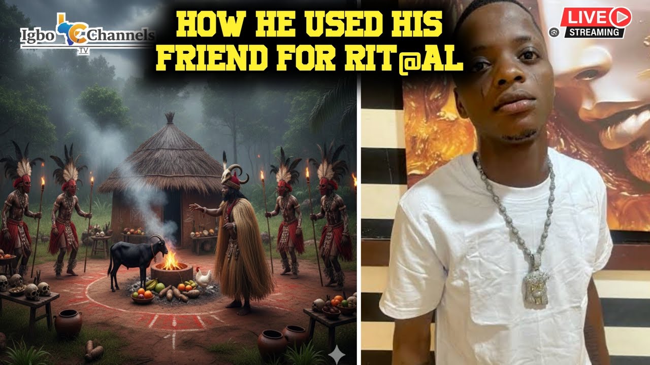 HAPPENING NOW || HOW HE USED HIS FRIEND FOR RIT@AL || DEEP TRUTH TO IGBO YOUTHS 