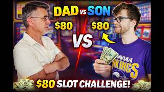 DAD vs SON: $80 SLOT CHALLENGE! 💰 WHO WINS?