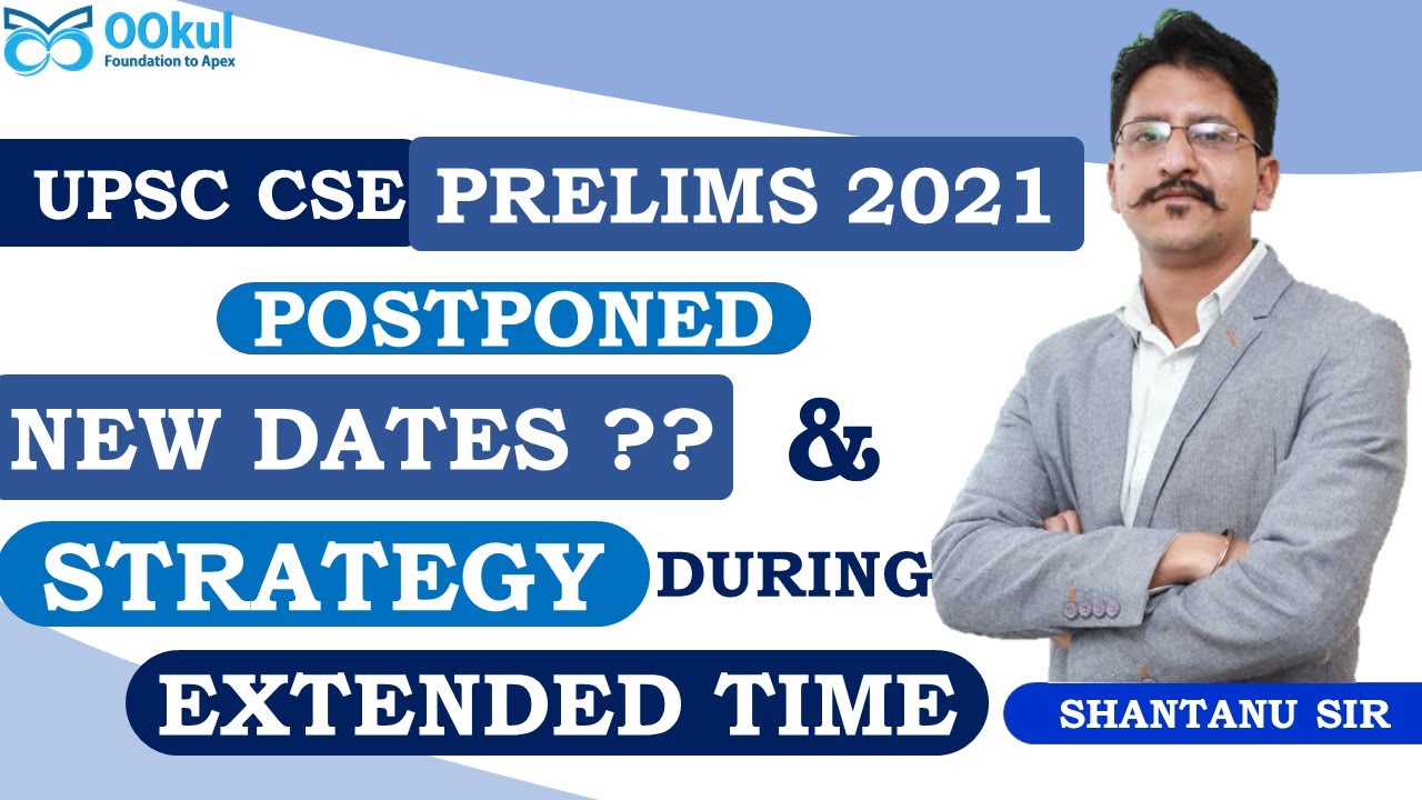 UPSC CSE 2021 Postponed | UPSC 2021 Exam Date | UPSC 2021 Prelims Date | Strategy for UPSC CSE 2021