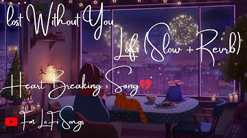 Lost Without You  ||  Lofi Song || Arjun k || Shraddha k || Amit Mishra || Shanaya Mishra