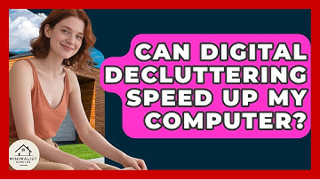Can Digital Decluttering Speed Up My Computer? - Minimalist Home Life