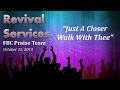 Just a closer walk with thee  fbc praise team floral city fl  revival service