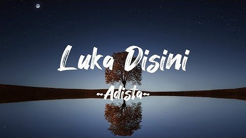 Adista - Luka Disini | Lyric Video Cover