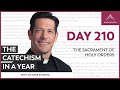 Day 210 The Sacrament Of Holy Orders The Catechism In A Year With Fr Mike Schmitz 