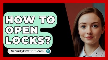 How To Open Locks? - SecurityFirstCorp.com