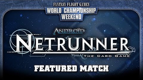 World Championship 2014: Android: Netrunner Featured Match