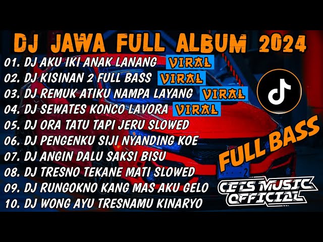 DJ JAWA FULL ALBUM 2024 FULL BASS - DJ AKU IKI ANAK LANANG X KISINAN 2 X SADAR POSISI class=