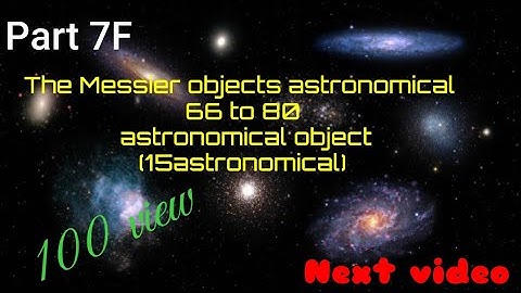 The Messier objects 66 to 80 Astronomical object (15 Astronomical part7F