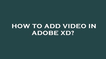 How to add video in adobe xd?