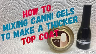 How to: Mixing Canni gels to make a thicker top coat