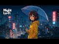 Rainy Night Lo-Fi 🌧 | Chill Lofi Hip-Hop for Study, Sleep &amp; Reflection