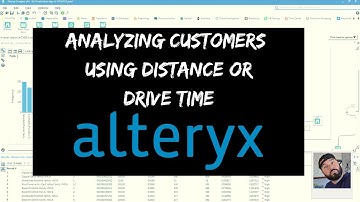 How to Analyze Customers Using Distance or Drive time Using Alteryx