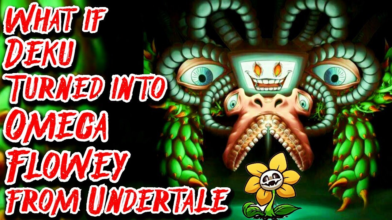 What if Deku Turned into Omega Flowey from Undertale | Movie | Au.@wicusnel6632