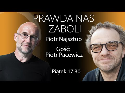 Prawda Nas Zaboli -Piotr Pacewicz- Piotr Najsztub odcinek 32