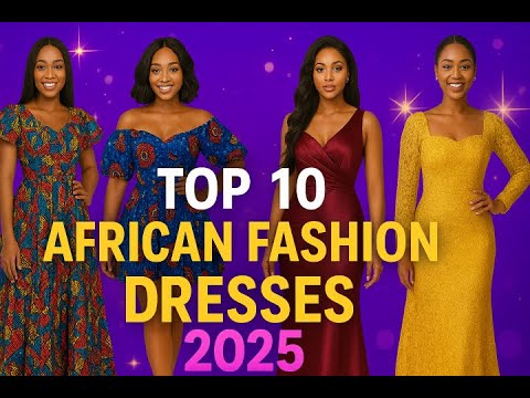 Top 10 African Fashion Dresses for Ladies | Elegant Ankara, Lace & Satin  Styles 2025