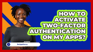 How To Activate Two-Factor Authentication On My Apps?