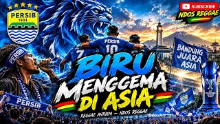 BIRU MENGGEMA DI ASIA - REGGAE FULL BASS INDONESIA X PERSIB | NDOS REGGAE