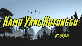 Rossa ft. Afgan - Kamu Yang Kutunggu (Lyrics)
