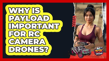 Why Is Payload Important For RC Camera Drones? - RC Toy Central