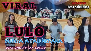 ⏩VIRAL LULO SURGA DAN NERAKA⏮️VERSI VOC KIKI DJ ANDRI🔰 LOK SABULAKOA.