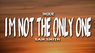 Sam Smith - I'm Not The Only One (Lyrics) [1HOUR]