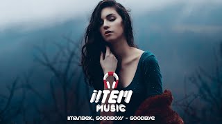Imanbek, Goodboys - Goodbye (Extended Mix)