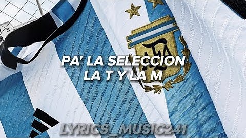 La T y La M - Pa' la selección (lyrics vídeo)