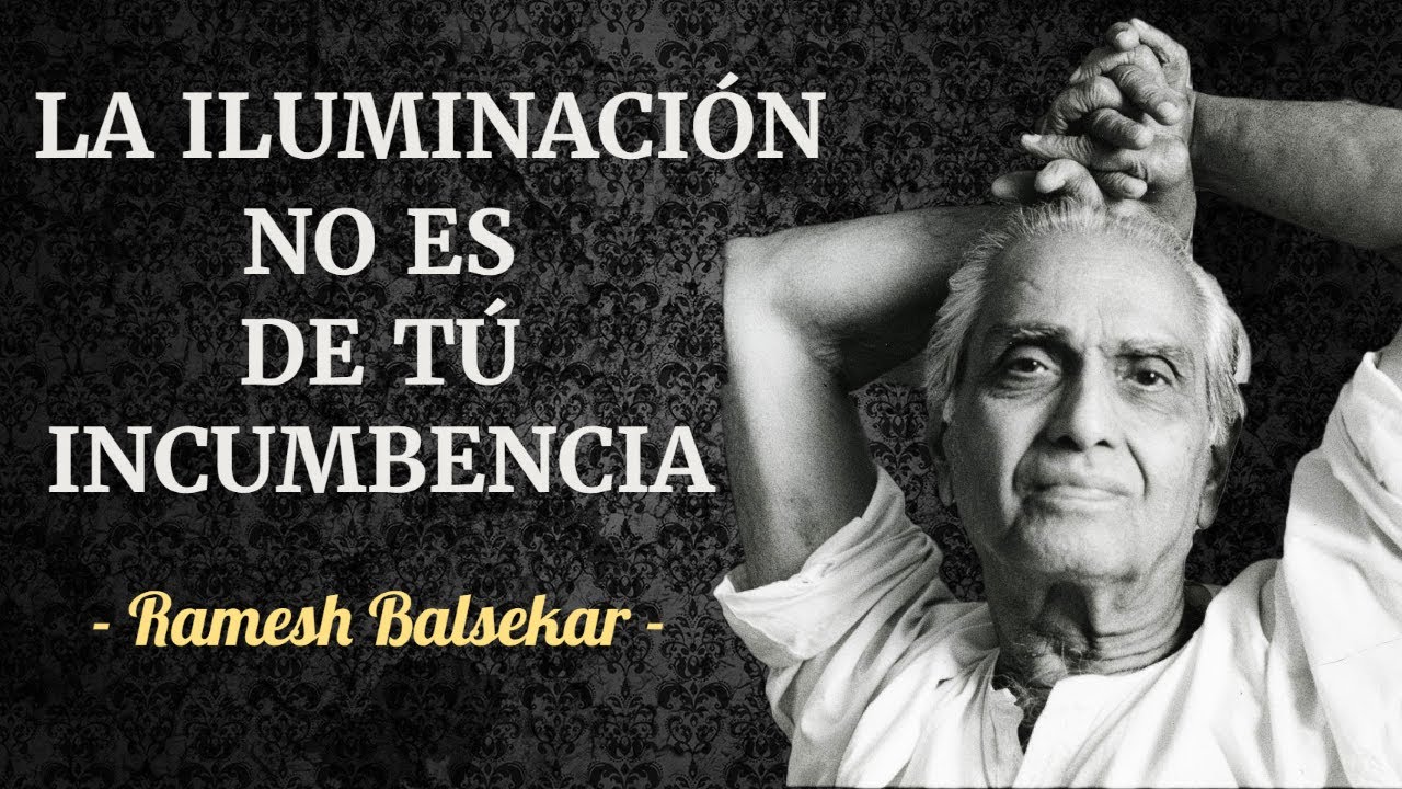 RAMESH BALSEKAR 🟠LA ILUMINACIÓN NO ES DE TU INCUMBENCIA #meditación #