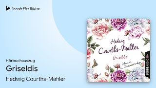 „Griseldis“ von Hedwig Courths-Mahler · Hörbuchauszug