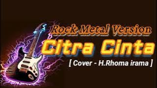 CITRA CINTA - Rock Metal Version || Cover Lagu Dangdut Rhoma irama Versi Rock