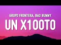 Grupo Frontera x Bad Bunny - un x100to (Letra/Lyrics)