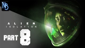 Alien Isolation Walkthrough Part 8 (No Commentary)