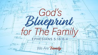 God's Blueprint for the Family - Pastor Jeff Schreve