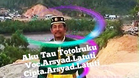 Lagu Daerah Tolitoli"Aku Tau Totolruku"Arsyad Latuti