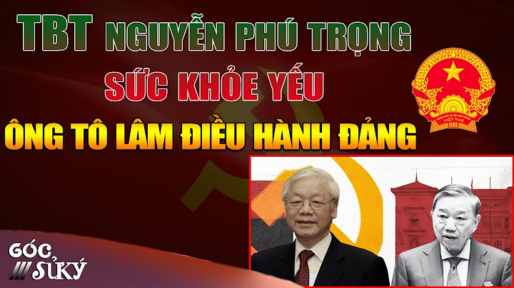 Tổng Bí Thư NGUYỄN PHÚ TRỌNG Sức Khỏe Giảm Sút, Ông TÔ LÂM Chính Thức Nắm Quyền Điều Hành