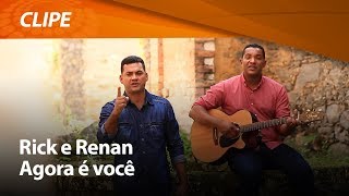 Rick e Renan - Agora é você [ CLIPE OFICIAL ] chords