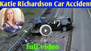 Katie Richardson Car Accident – Obituary; Death Cause; Passed Away