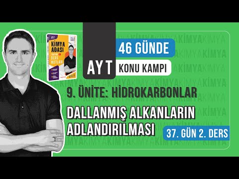 📍DALLANMIŞ ALKANLARIN ADLANDIRILMASI l 37.GÜN 2. DERS  l AYT KONU ANLATIM KAMPI