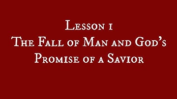 Lesson 1: The Fall of Man and God